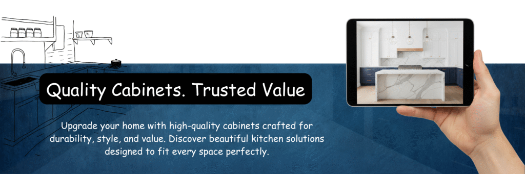 quality cabinets. trusted value
